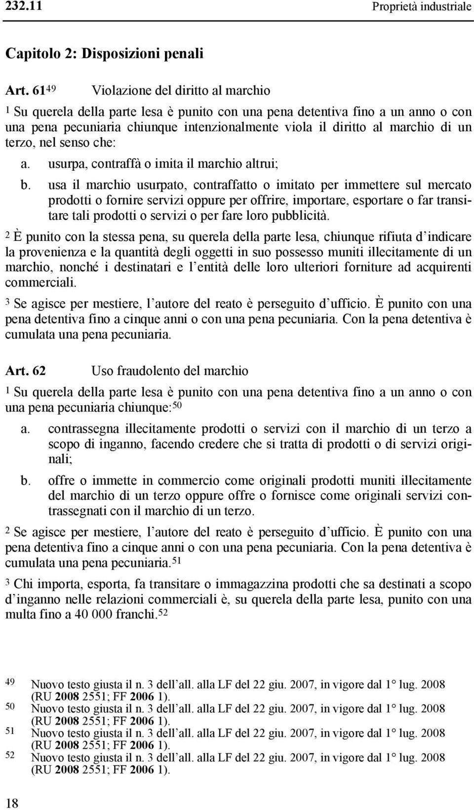 un terzo, nel senso che: a. usurpa, contraffà o imita il marchio altrui; b.