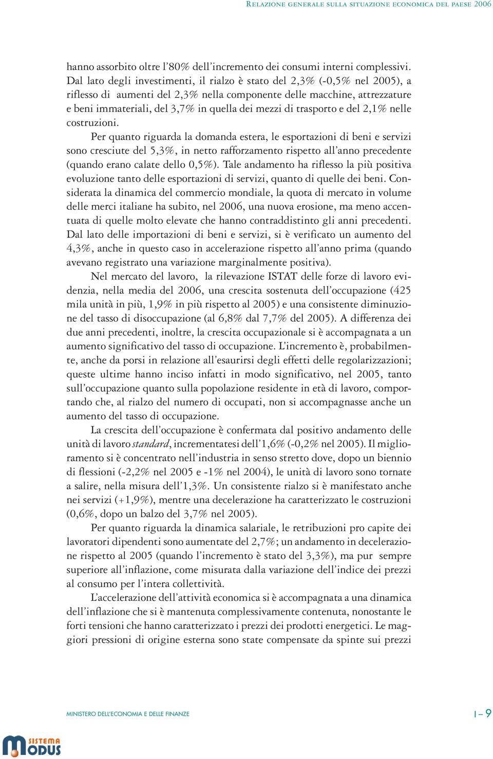 di trasporto e del 2,1% nelle costruzioni.