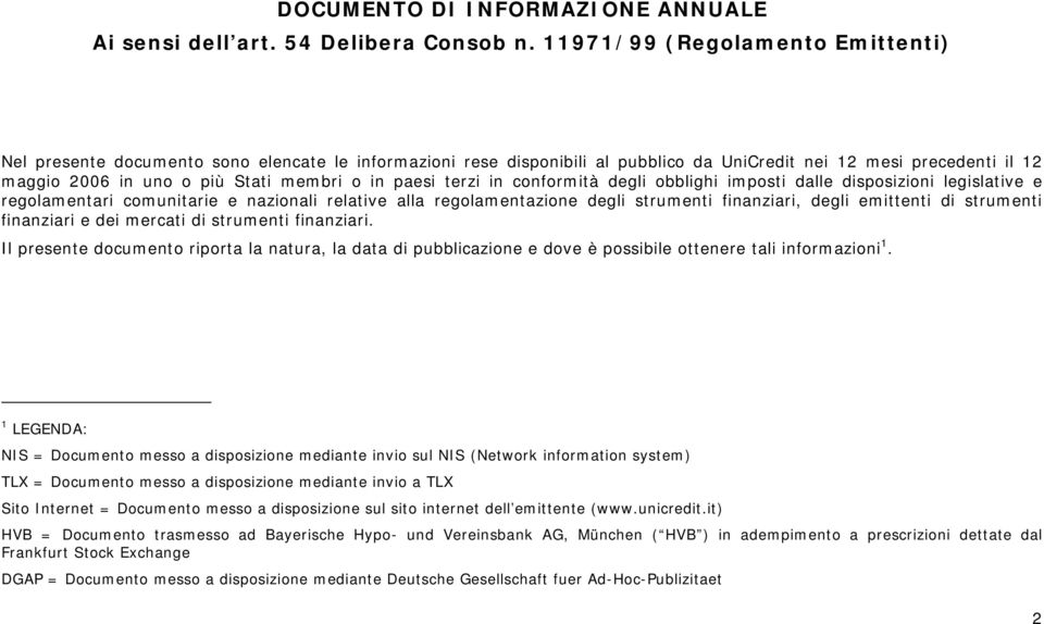 paesi terzi in conformità degli obblighi imposti dalle disposizioni legislative e regolamentari comunitarie e nazionali relative alla regolamentazione degli strumenti finanziari, degli emittenti di