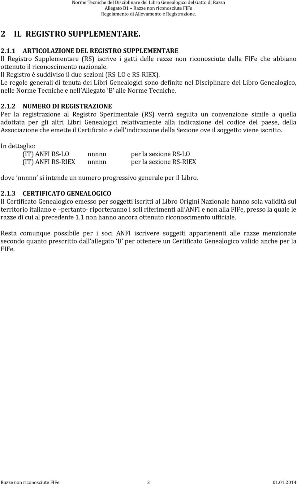 Il Registro è suddiviso il due sezioni (RS-LO e RS-RIEX).