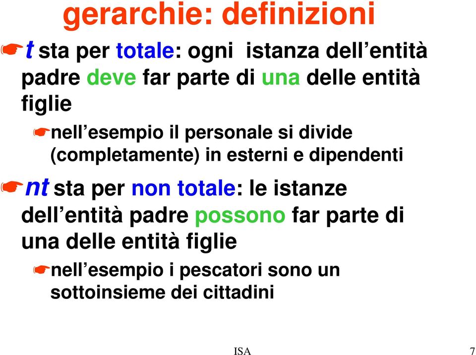 esterni e dipendenti nt sta per non totale: le istanze dell entità padre possono far