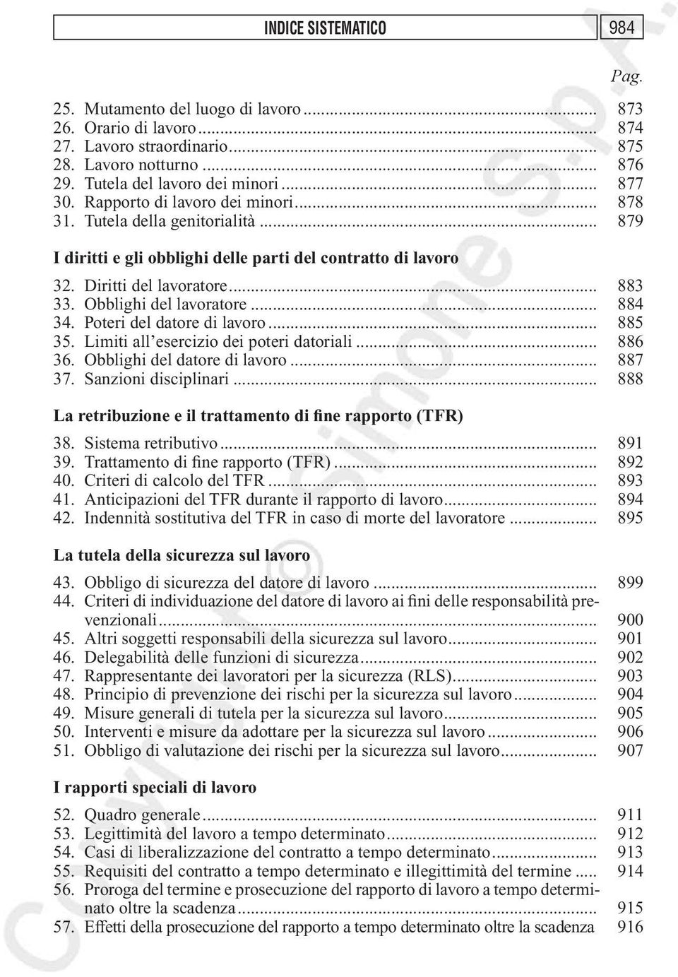 .. 884 34. Poteri del datore di lavoro... 885 35. Limiti all esercizio dei poteri datoriali... 886 36. Obblighi del datore di lavoro... 887 37. Sanzioni disciplinari.