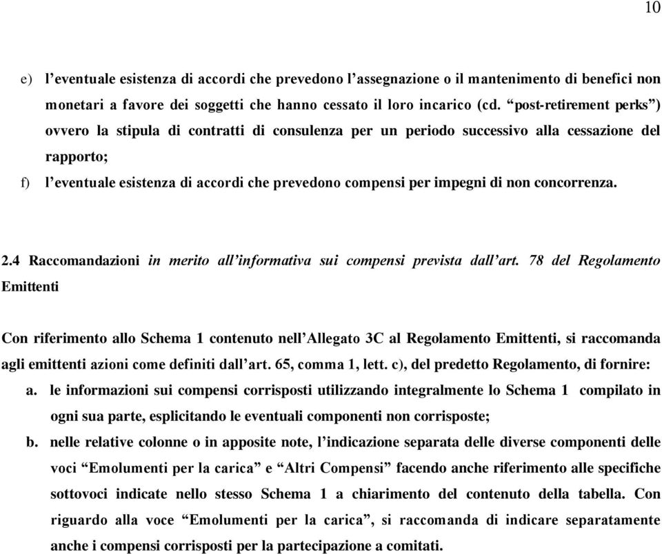 non concorrenza. 2.4 Raccomandazioni in merito all informativa sui compensi prevista dall art.