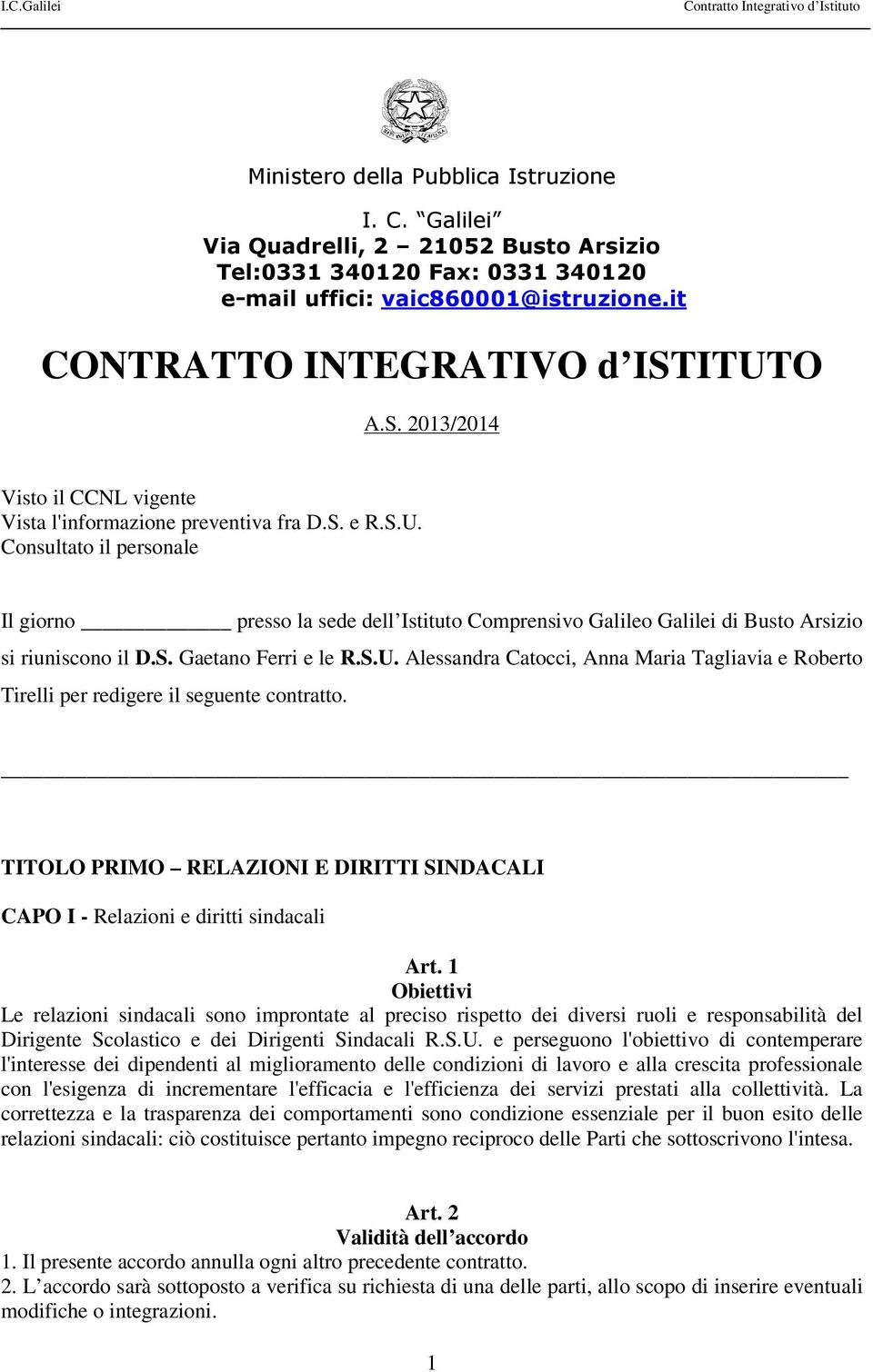 S. Gaetano Ferri e le R.S.U. Alessandra Catocci, Anna Maria Tagliavia e Roberto Tirelli per redigere il seguente contratto.