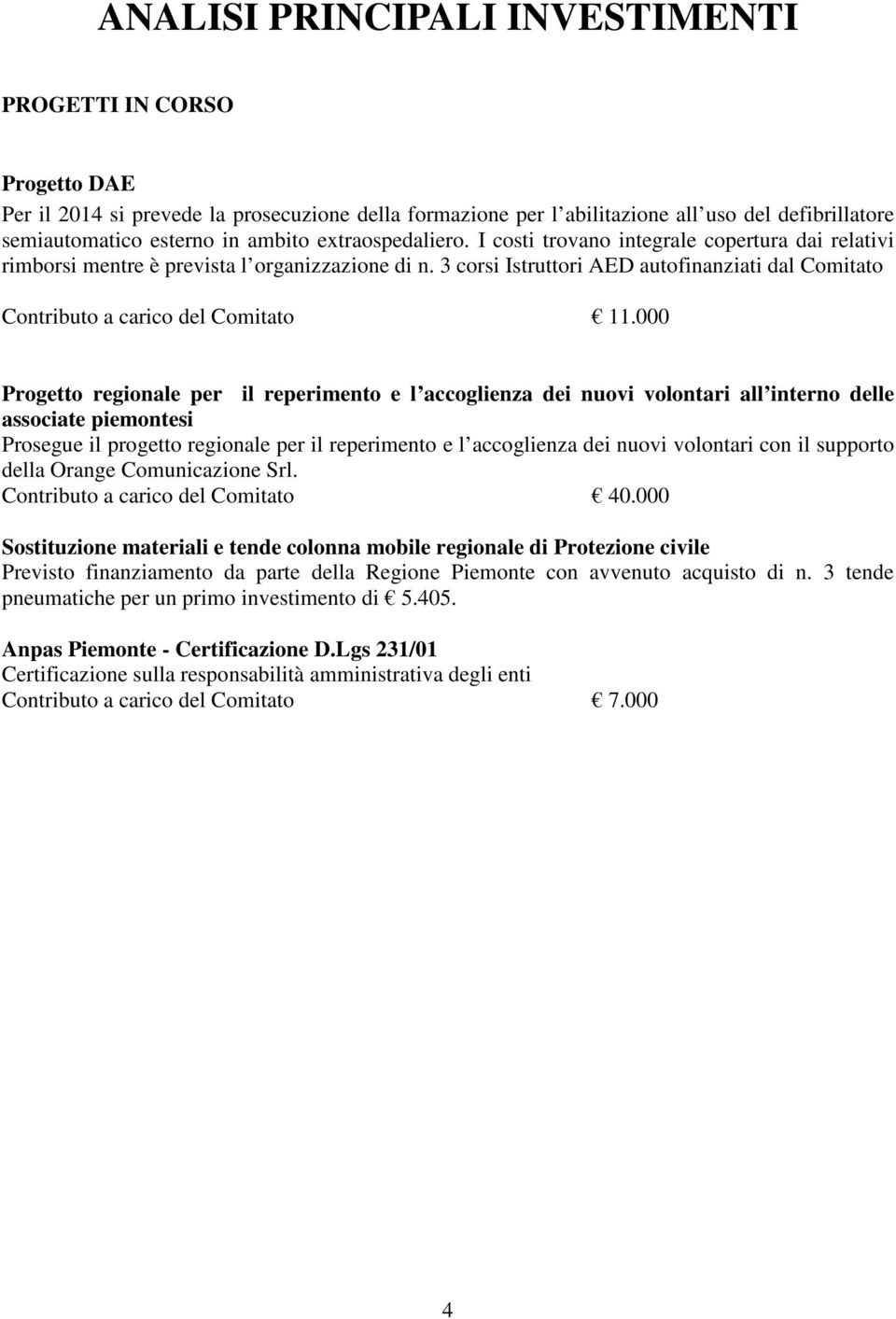 3 corsi Istruttori AED autofinanziati dal Comitato Contributo a carico del Comitato 11.