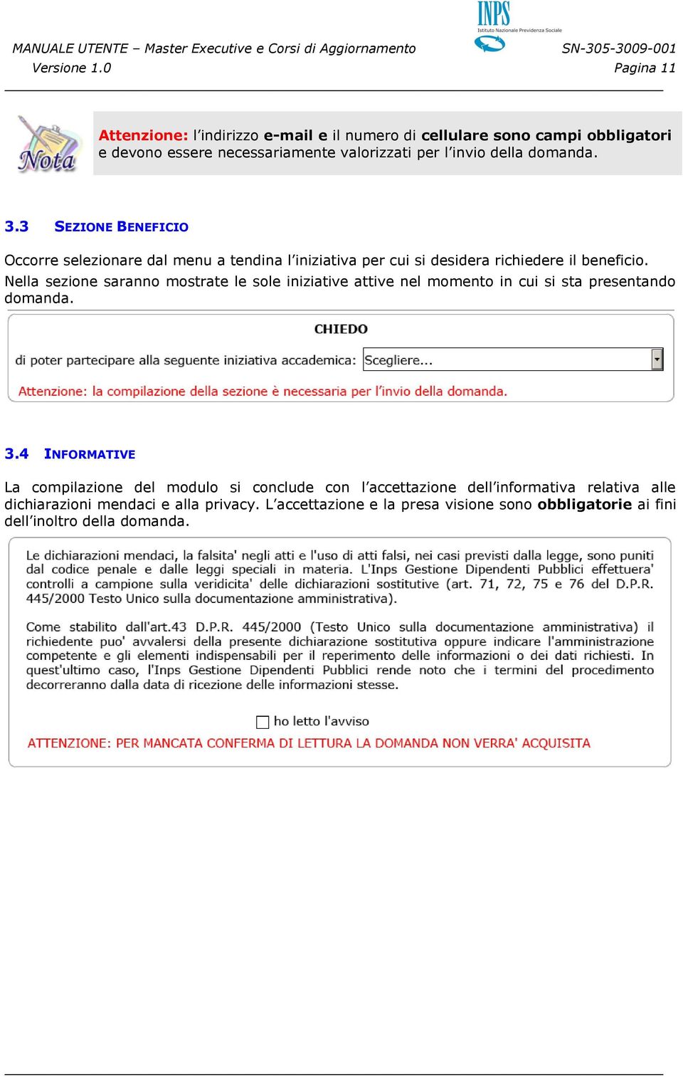 domanda. 3.3 SEZIONE BENEFICIO Occorre selezionare dal menu a tendina l iniziativa per cui si desidera richiedere il beneficio.