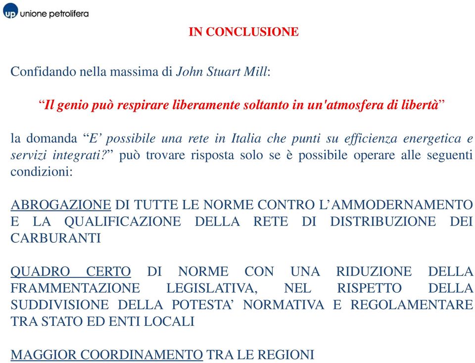 può trovare risposta solo se è possibile operare alle seguenti condizioni: ABROGAZIONE DI TUTTE LE NORME CONTRO L AMMODERNAMENTO E LA QUALIFICAZIONE DELLA