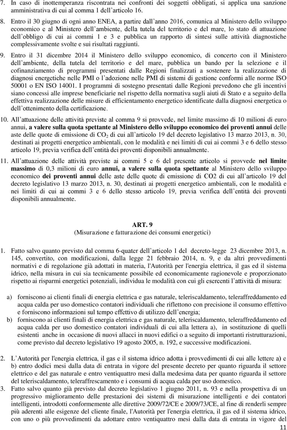 attuazione dell obbligo di cui ai commi 1 e 3 e pubblica un rapporto di sintesi sulle attività diagnostiche complessivamente svolte e sui risultati raggiunti. 9.