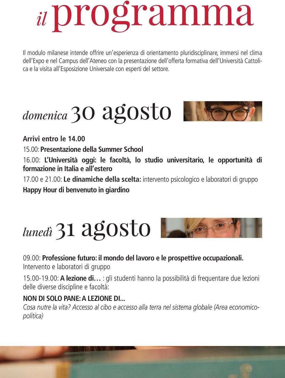 00: L Università oggi: le facoltà, lo studio universitario, le opportunità di formazione in Italia e all estero 17.00 e 21.