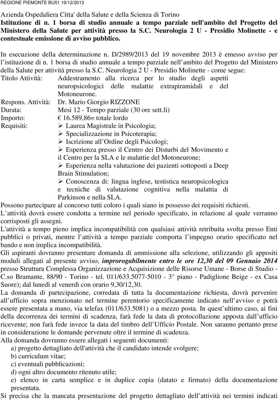 Neurologia 2 U - Presidio Molinette - e contestuale emissione di avviso pubblico. In esecuzione della determinazione n. D/2989/2013 del 19 novembre 2013 è emesso avviso per l istituzione di n.