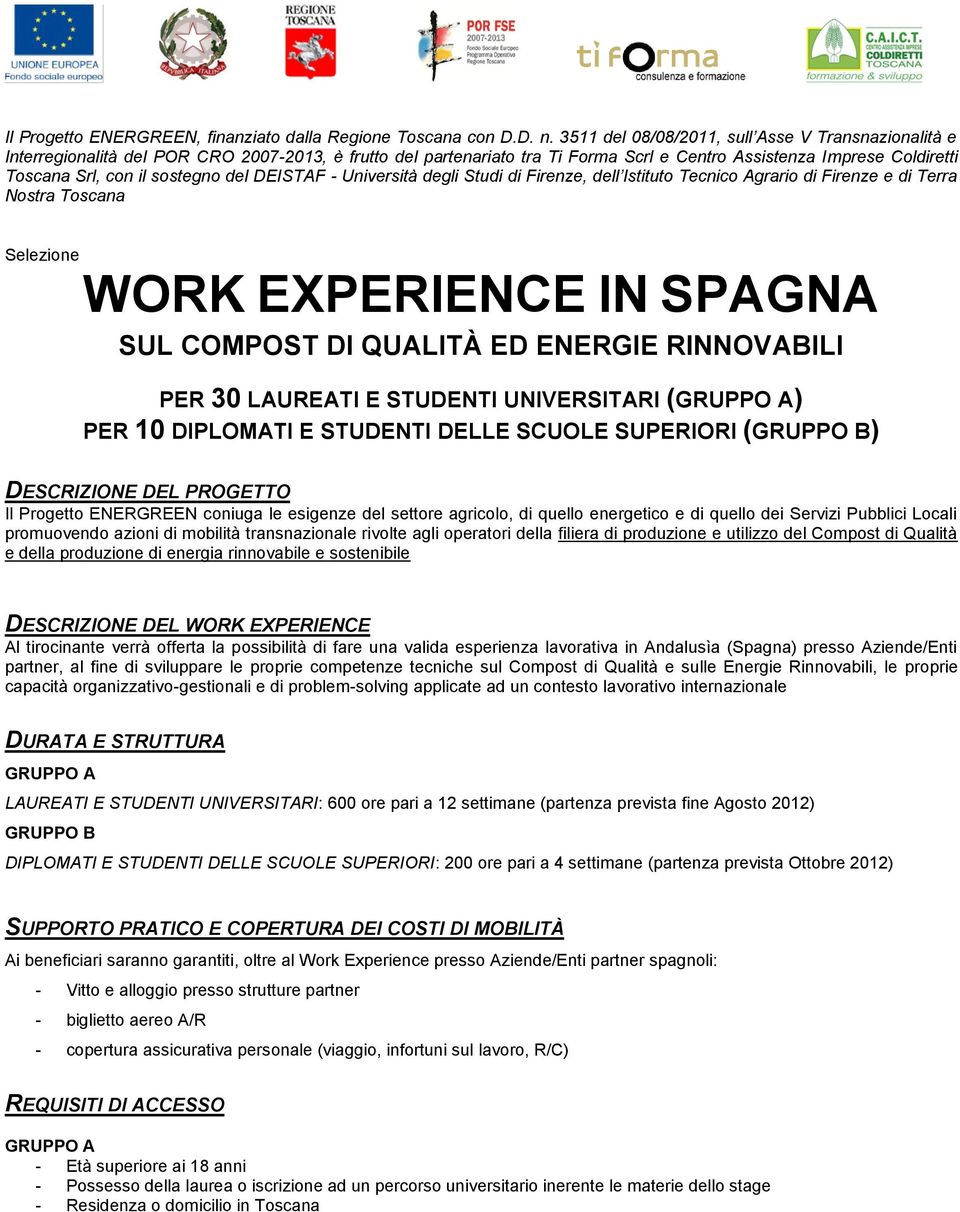 sostegno del DEISTAF - Università degli Studi di Firenze, dell Istituto Tecnico Agrario di Firenze e di Terra Nostra Toscana Selezione WORK EXPERIENCE IN SPAGNA SUL COMPOST DI QUALITÀ ED ENERGIE