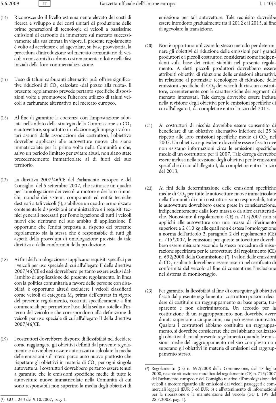 provvisoria, la procedura d introduzione sul mercato comunitario di veicoli a emissioni di carbonio estremamente ridotte nelle fasi iniziali della loro commercializzazione.