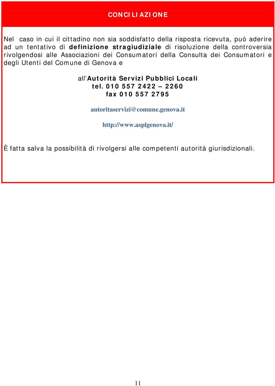 Consumatori e degli Utenti del Comune di Genova e all Autorità Servizi Pubblici Locali tel.