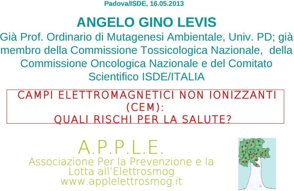 del Comitato Scientifico ISDE/ITALIA CAMPI ELETTROMAGNETICI NON IONIZZANTI (CEM): QUALI RISCHI PER