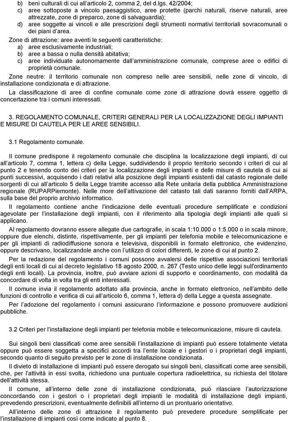 prescrizioni degli strumenti normativi territoriali sovracomunali o dei piani d area.