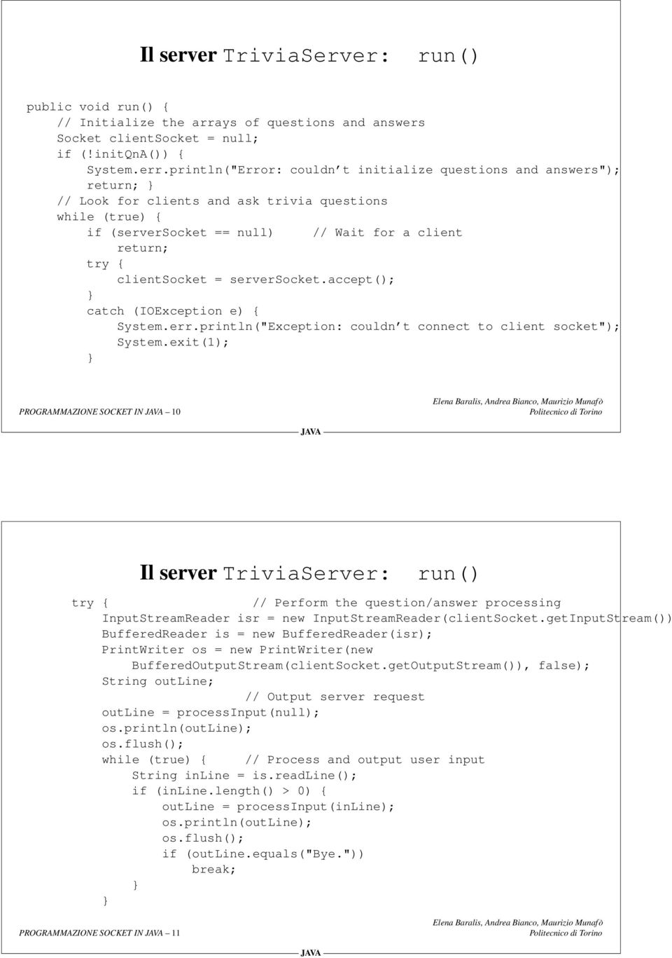 clientsocket = serversocket.accept(); catch (IOException e) { System.err.println("Exception: couldn t connect to client socket"); System.