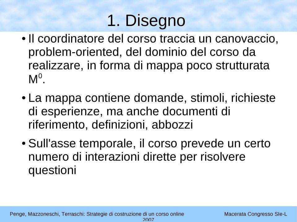 La mappa contiene domande, stimoli, richieste di esperienze, ma anche documenti di