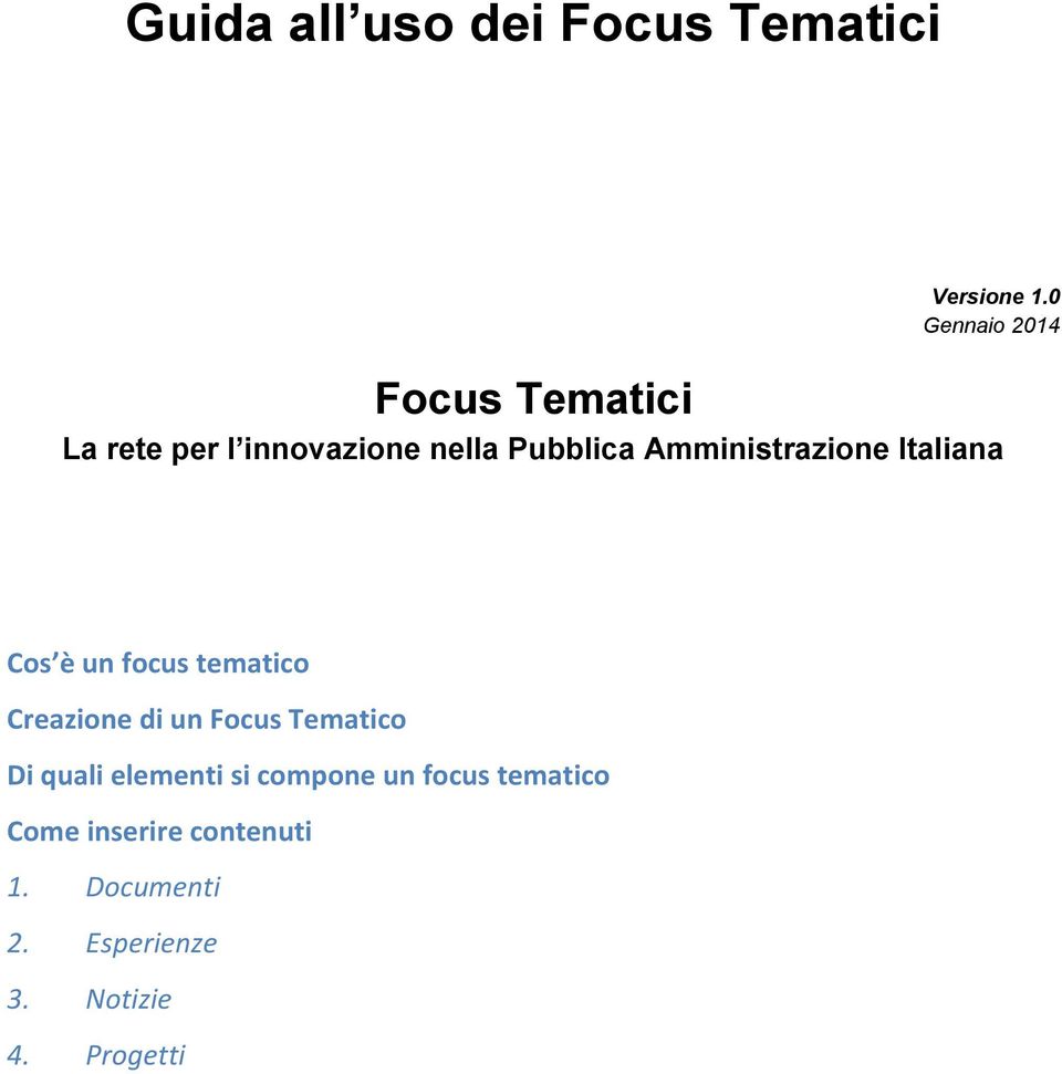 Amministrazione Italiana Cos è un focus tematico Creazione di un Focus