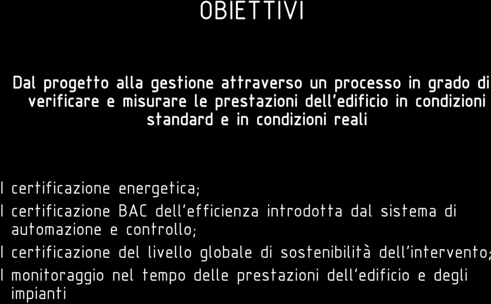 certificazione BAC dell efficienza introdotta dal sistema di automazione e controllo; І certificazione del