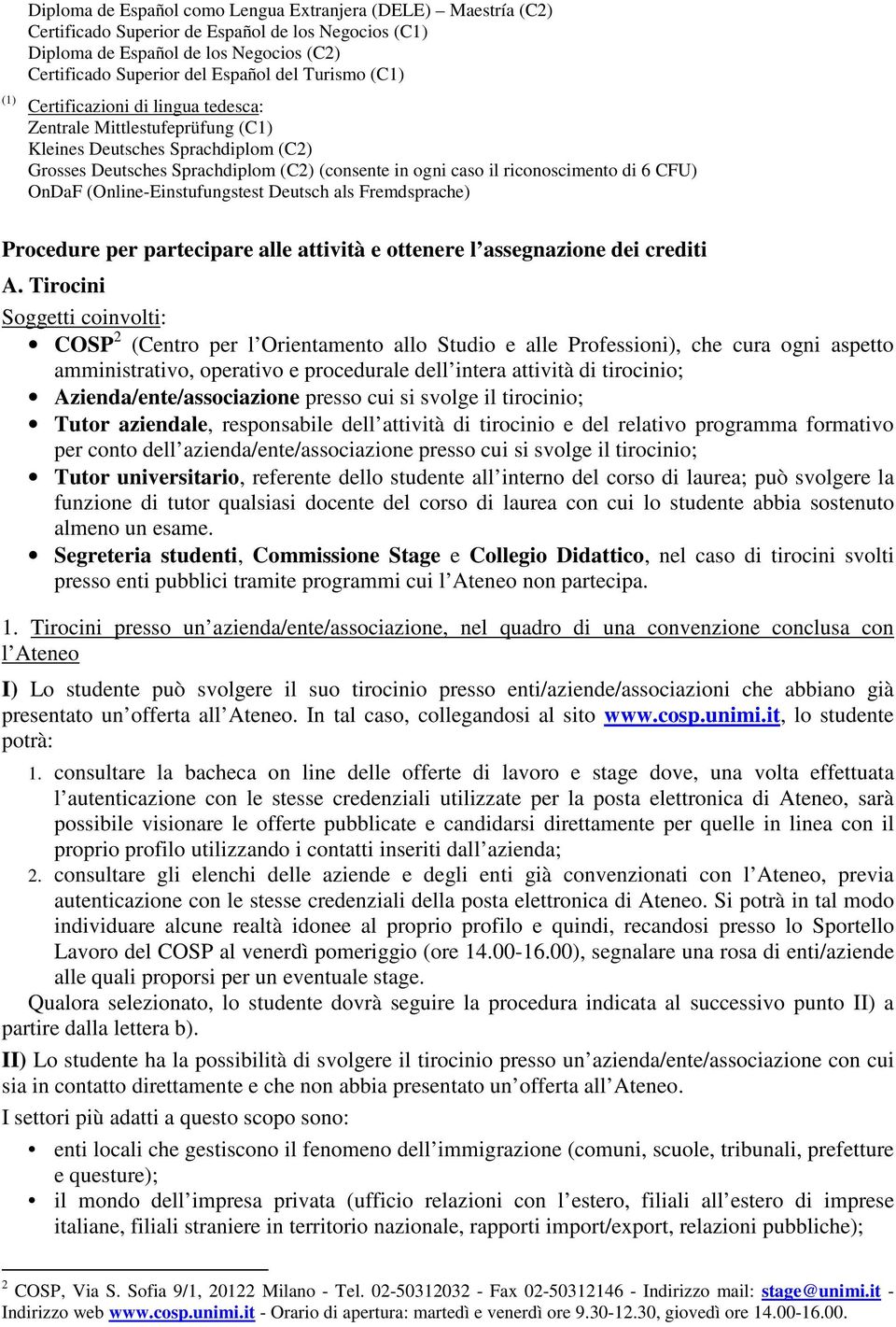 CFU) OnDaF (Online-Einstufungstest Deutsch als Fremdsprache) Procedure per partecipare alle attività e ottenere l assegnazione dei crediti A.