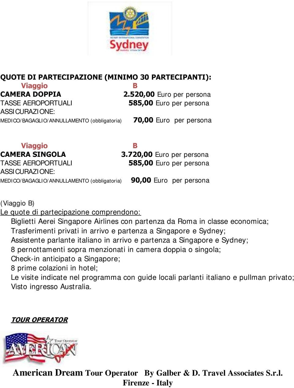 ASSICURAZIONE: MEDICO/BAGAGLIO/ANNULLAMENTO (obbligatoria) B 3.