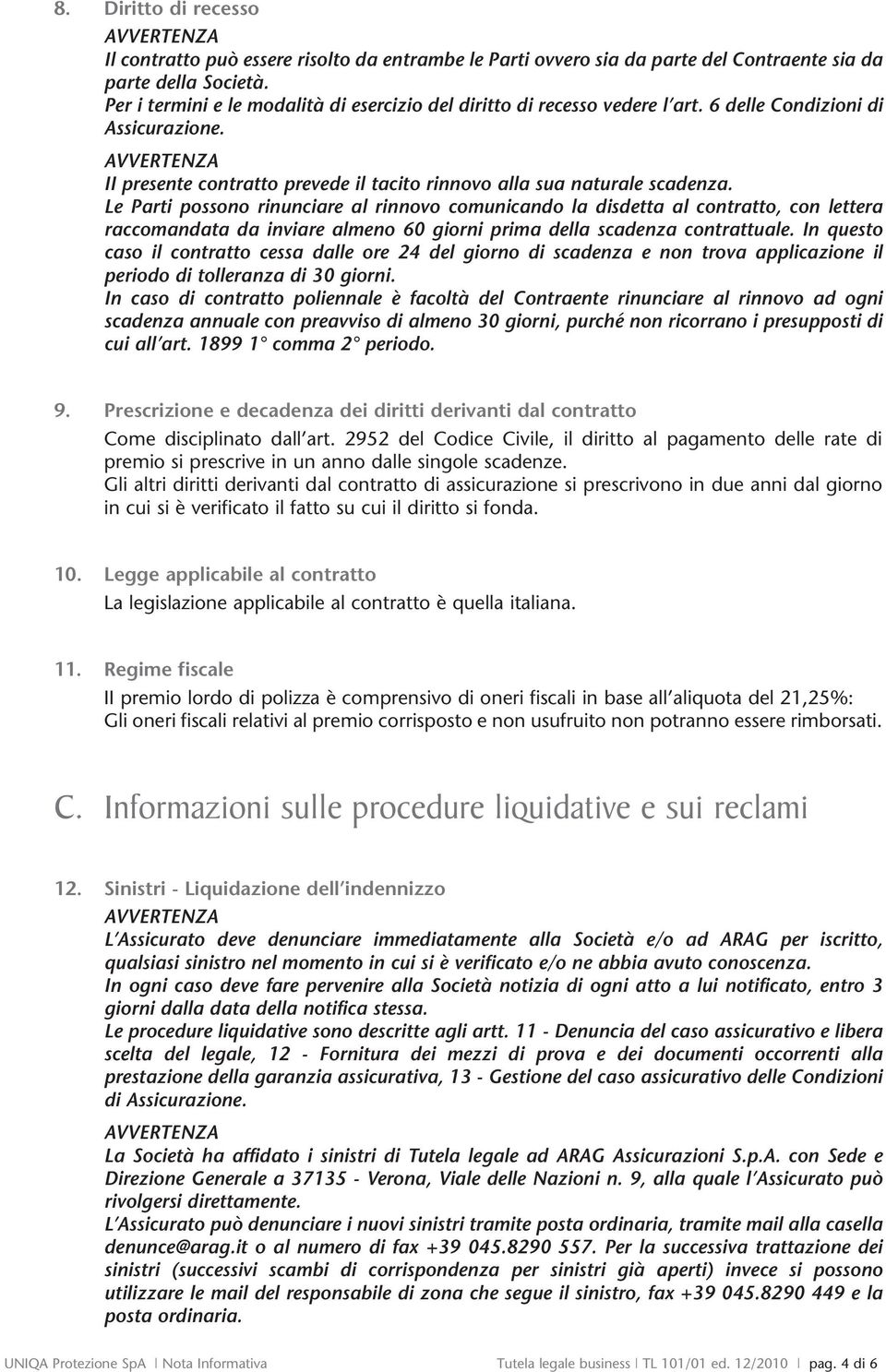 AVVERTENZA II presente contratto prevede il tacito rinnovo alla sua naturale scadenza.