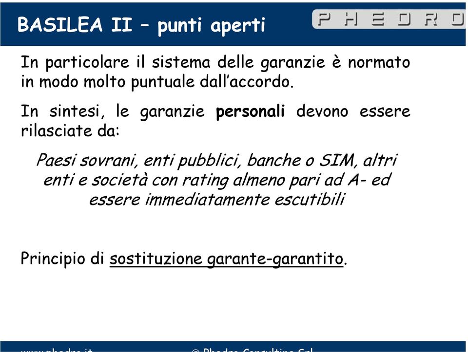 In sintesi, le garanzie personali devono essere rilasciate da: Paesi sovrani, enti