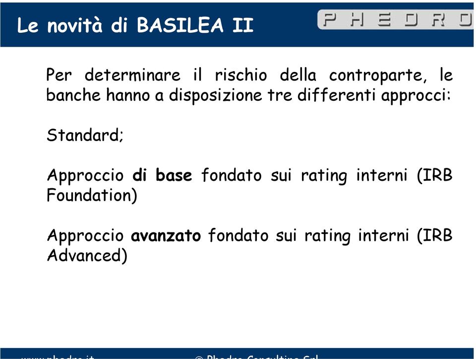 approcci: Standard; Approccio di base fondato sui rating interni