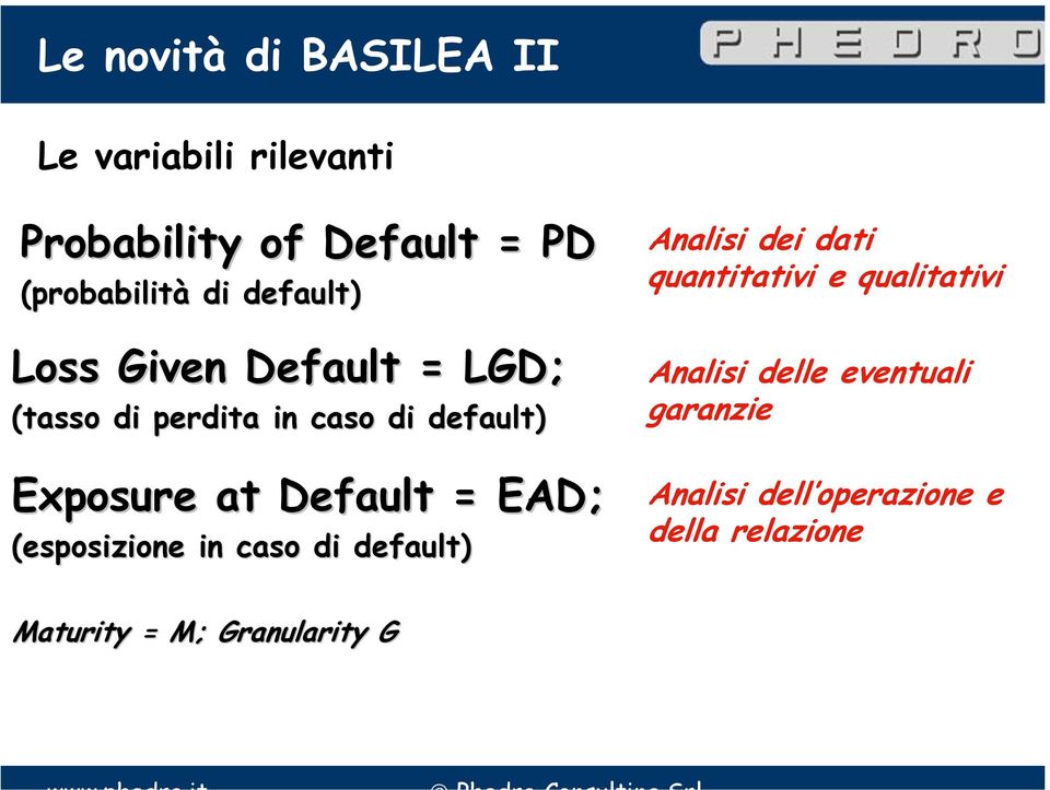 = EAD; (esposizione in caso di default) Analisi dei dati quantitativi e qualitativi Analisi