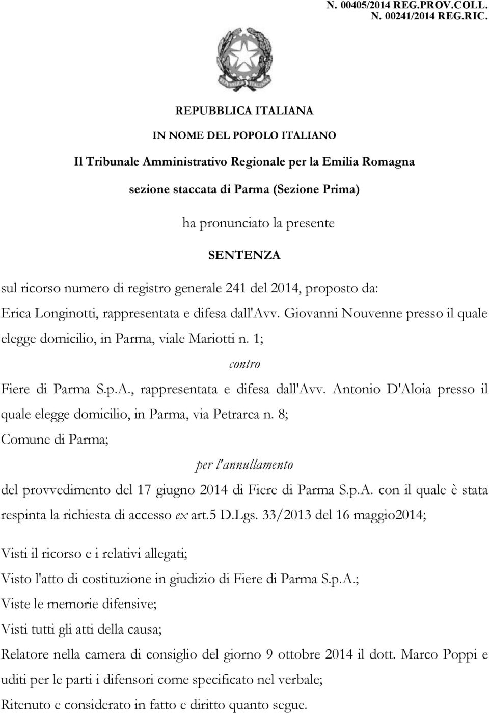 numero di registro generale 241 del 2014, proposto da: Erica Longinotti, rappresentata e difesa dall'avv. Giovanni Nouvenne presso il quale elegge domicilio, in Parma, viale Mariotti n.