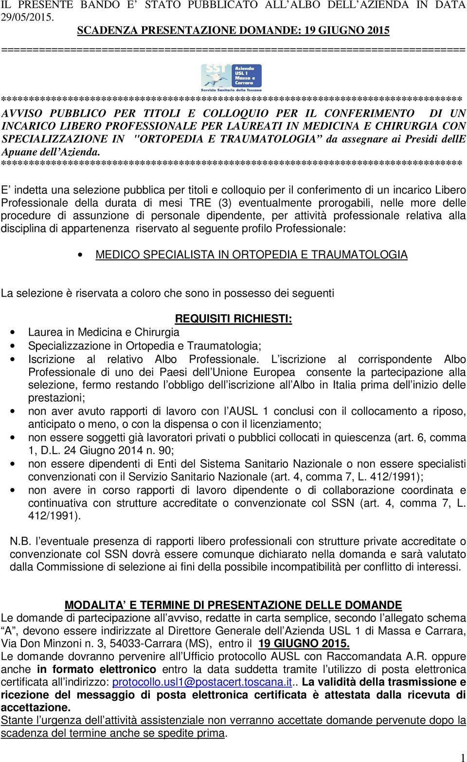 *********************************************************************************** AVVISO PUBBLICO PER TITOLI E COLLOQUIO PER IL CONFERIMENTO DI UN INCARICO LIBERO PROFESSIONALE PER LAUREATI IN