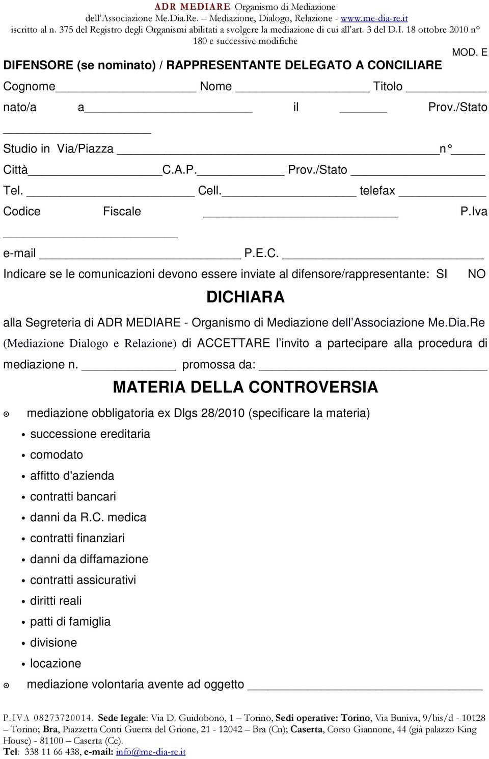 Dia.Re (Mediazione Dialogo e Relazione) di ACCETTARE l invito a partecipare alla procedura di mediazione n.