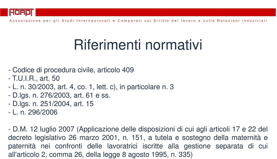 12 luglio 2007 (Applicazione delle disposizioni di cui agli articoli 17 e 22 del decreto legislativo 26 marzo 2001, n.