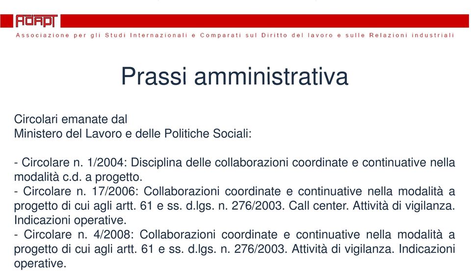 17/2006: Collaborazioni coordinate e continuative nella modalità a progetto di cui agli artt. 61 ess. d.lgs. n. 276/2003. Call center.