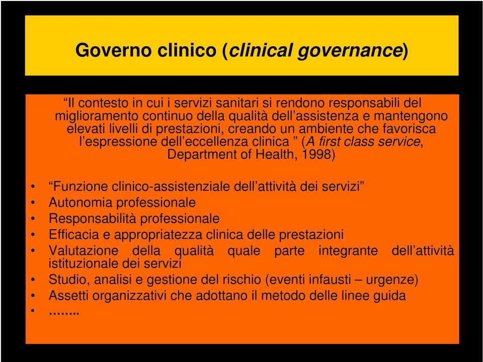 clinico-assistenziale dell attività dei servizi Autonomia professionale Responsabilità professionale Efficacia e appropriatezza clinica delle prestazioni Valutazione della