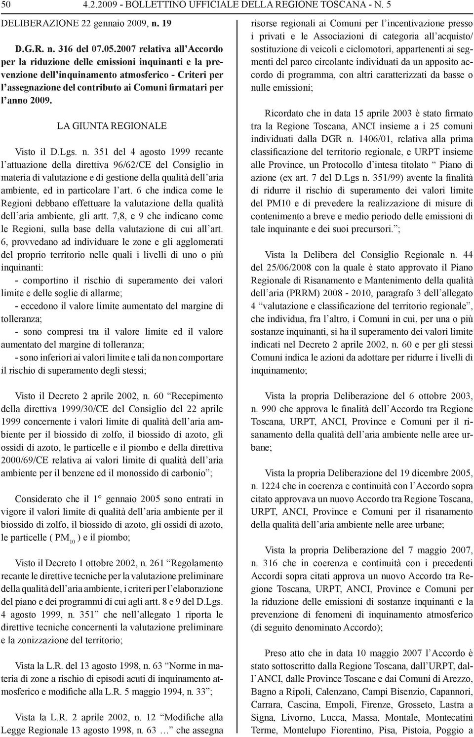 LA GIUNTA REGIONALE Visto il D.Lgs. n.