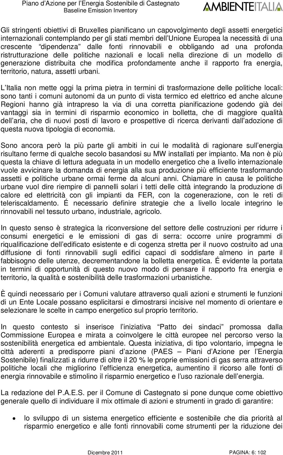 anche il rapporto fra energia, territorio, natura, assetti urbani.