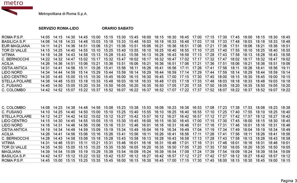 16:33 16:48 17:03 17:18 17:33 17:48 18:03 18:18 18:33 18:48 EUR MAGLIANA 14:11 14:21 14:36 14:51 15:06 15:21 15:36 15:51 16:06 16:21 16:36 16:51 17:06 17:21 17:36 17:51 18:06 18:21 18:36 18:51 TOR DI