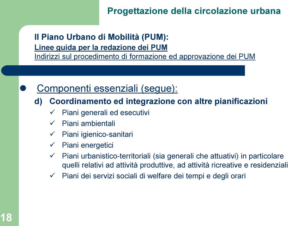 ambientali Piani igienico-sanitari Piani energetici Piani urbanistico-territoriali (sia generali che attuativi) in particolare