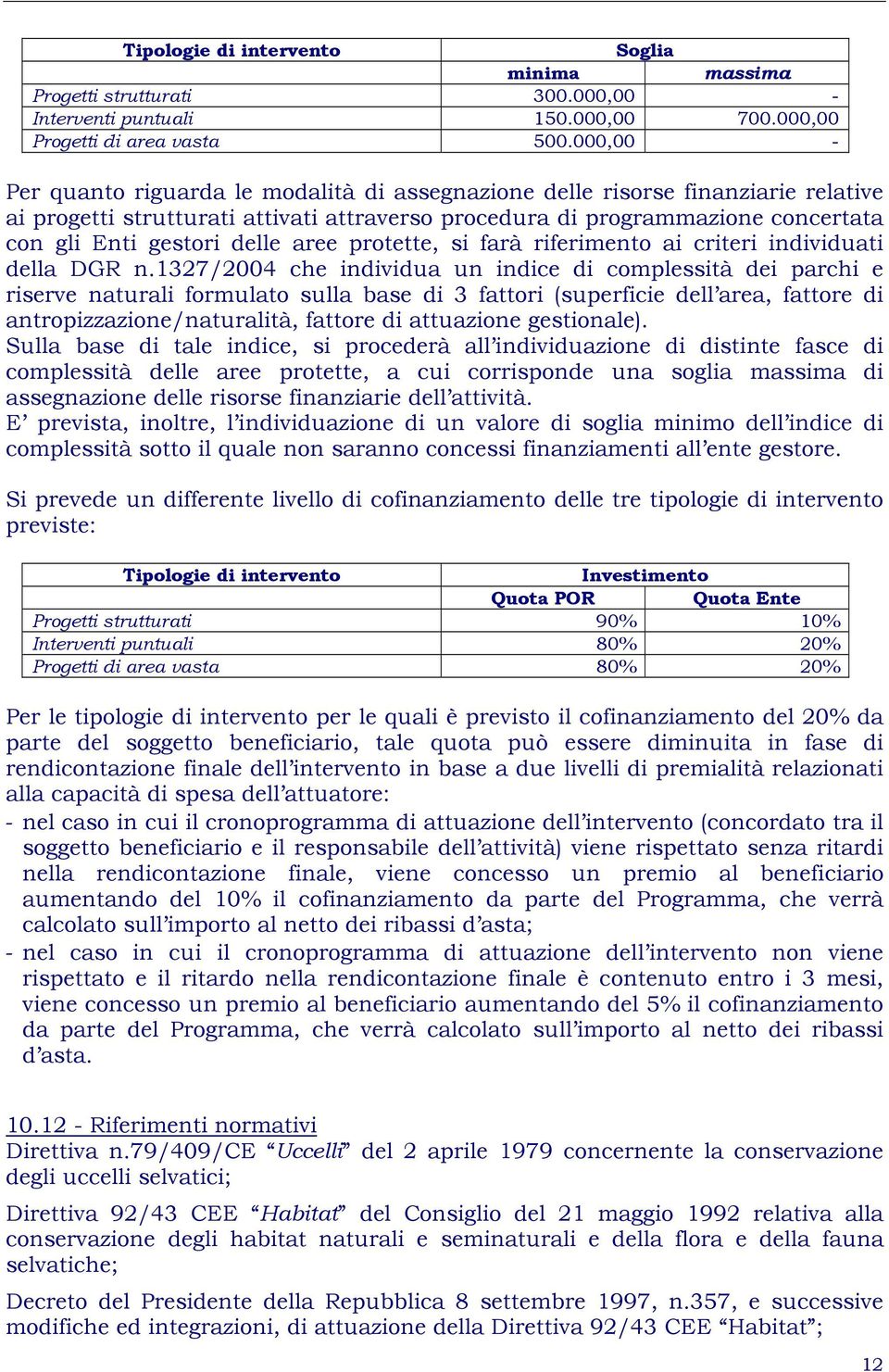 delle aree protette, si farà riferimento ai criteri individuati della DGR n.