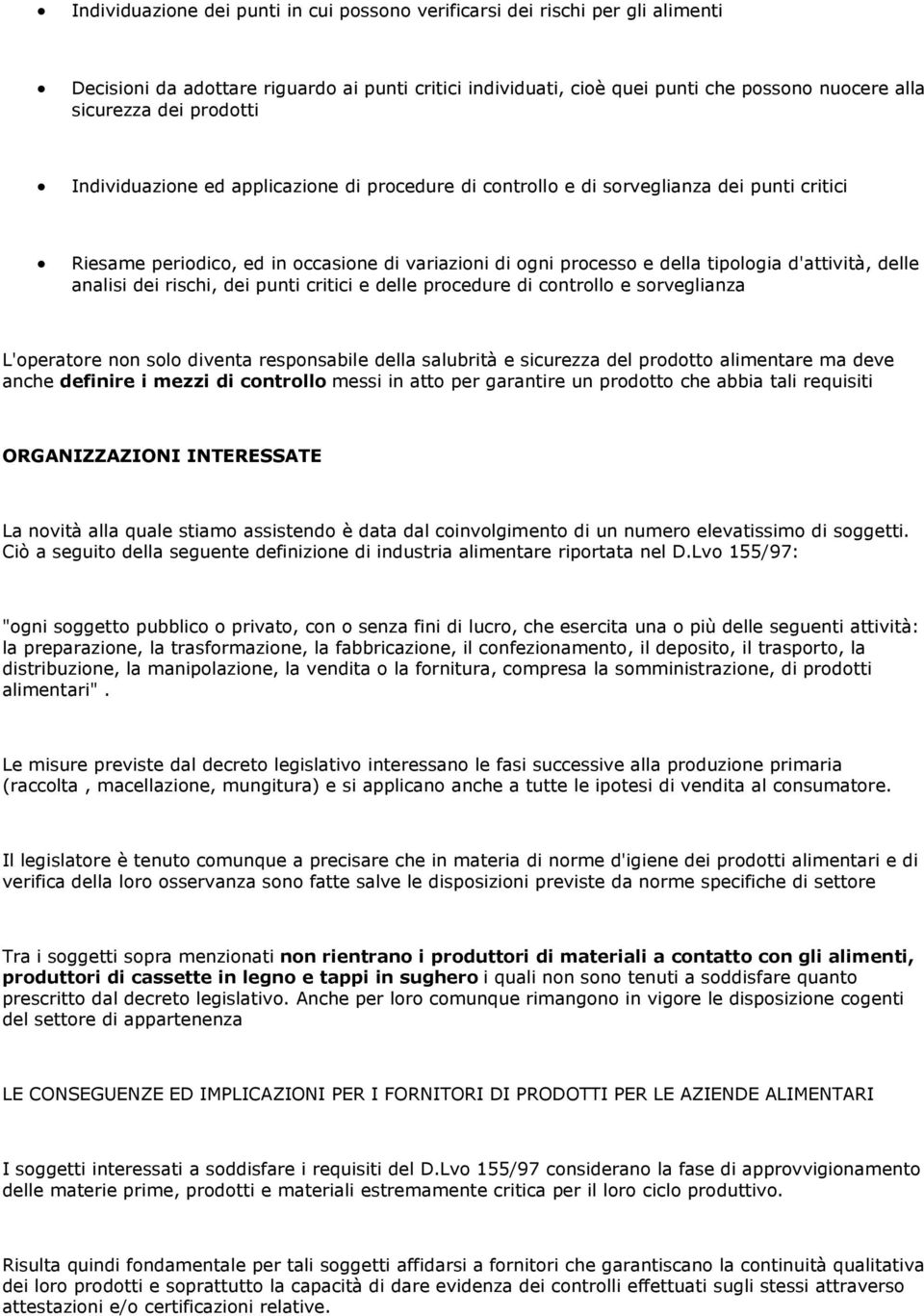 non solo dventa responsable della salubrtà e surezza del prodotto almentare ma deve anhe defnre mezz d ontrollo mess n atto per garantre un prodotto he abba tal requst ORGANIZZAZIONI INTERESSATE La