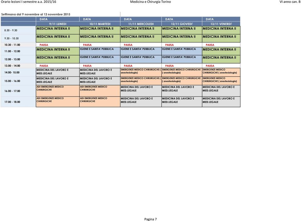 00 IGIENE E SANITA' PUBBLICA IGIENE E SANITA' PUBBLICA IGIENE E SANITA' PUBBLICA 13.00-14.00 PAUSA PAUSA PAUSA PAUSA PAUSA 14.00-15.