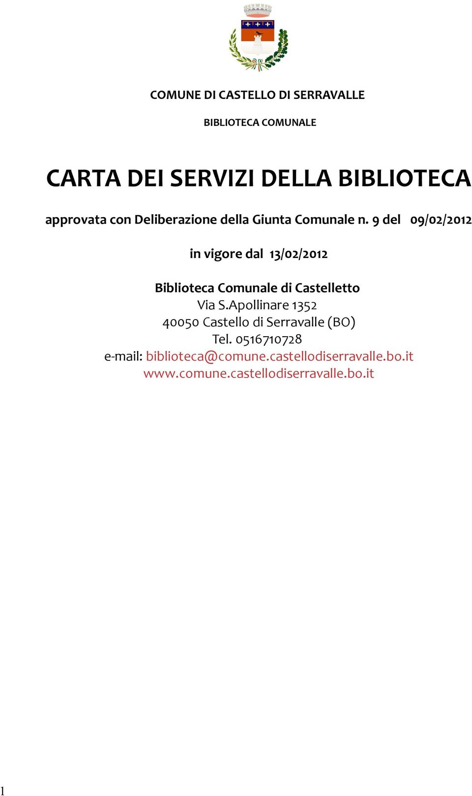 9 del 09/02/2012 in vigore dal 13/02/2012 Biblioteca Comunale di Castelletto Via S.