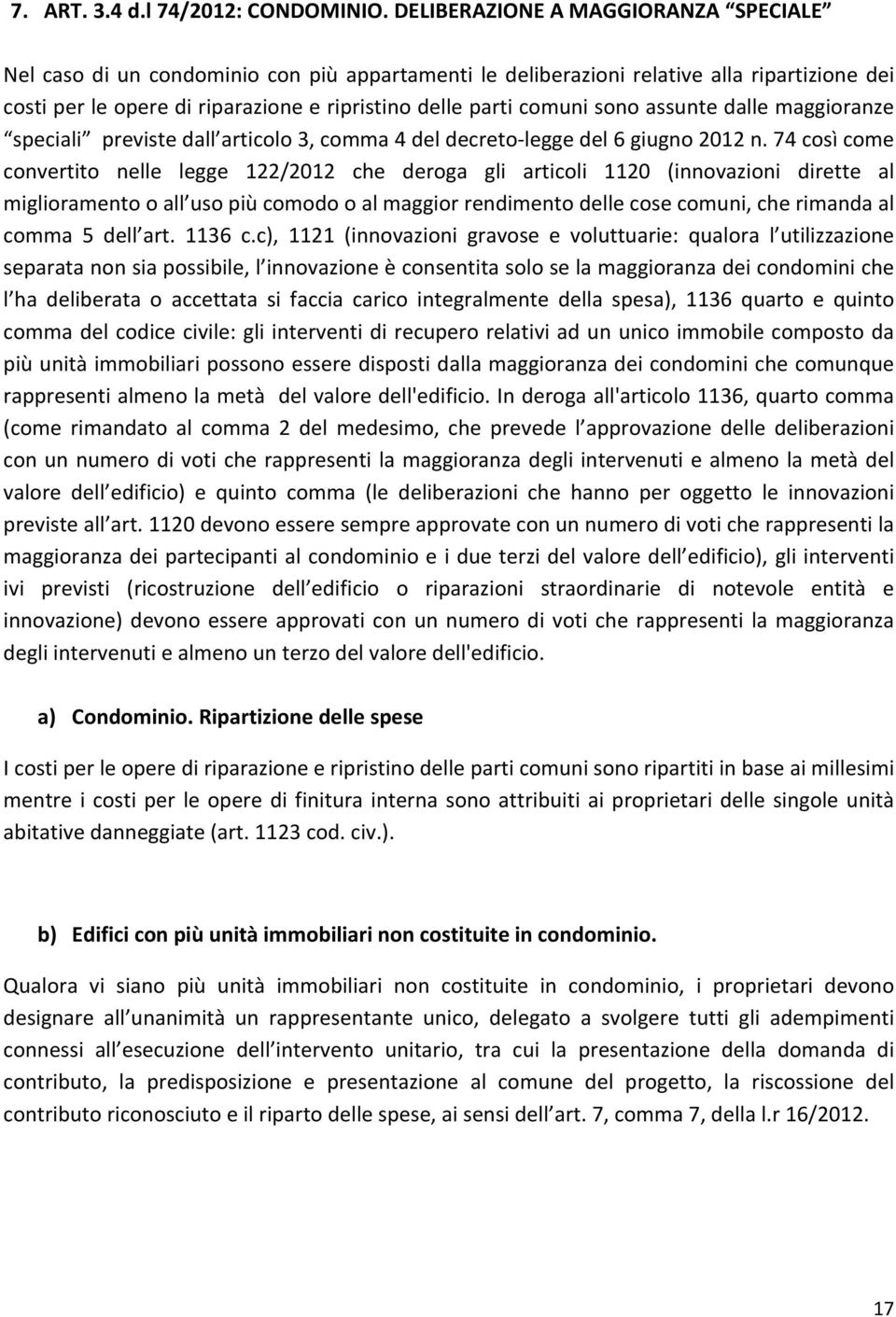 sono assunte dalle maggioranze speciali previste dall articolo 3, comma 4 del decreto- legge del 6 giugno 2012 n.