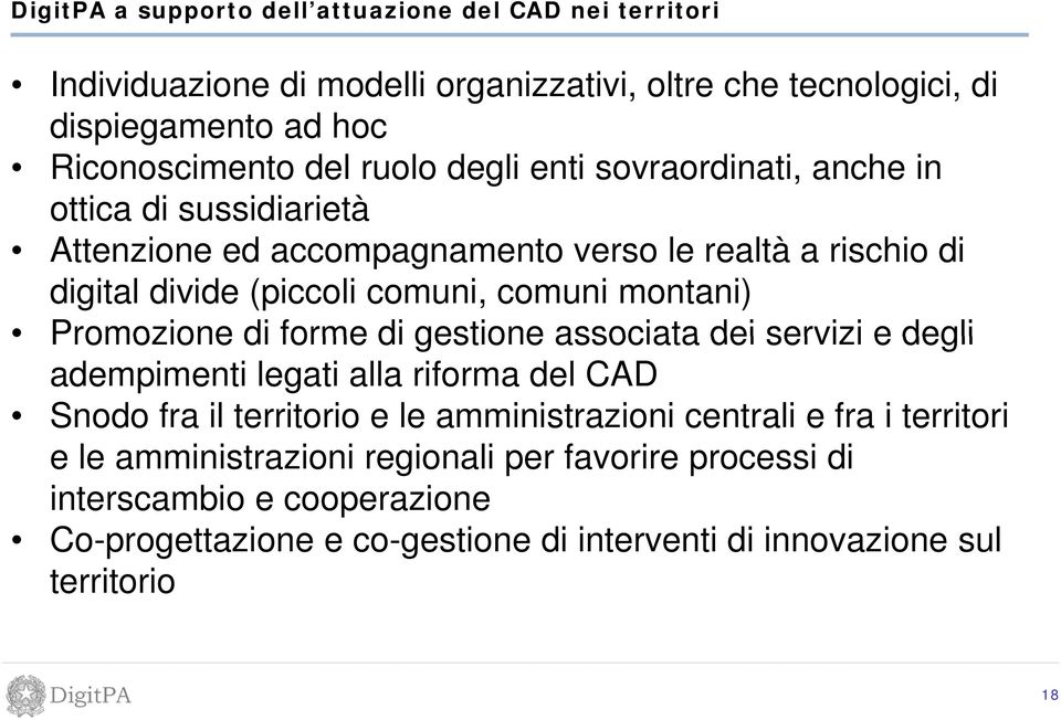 montani) Promozione di forme di gestione associata dei servizi e degli adempimenti legati alla riforma del CAD Snodo fra il territorio e le amministrazioni centrali e