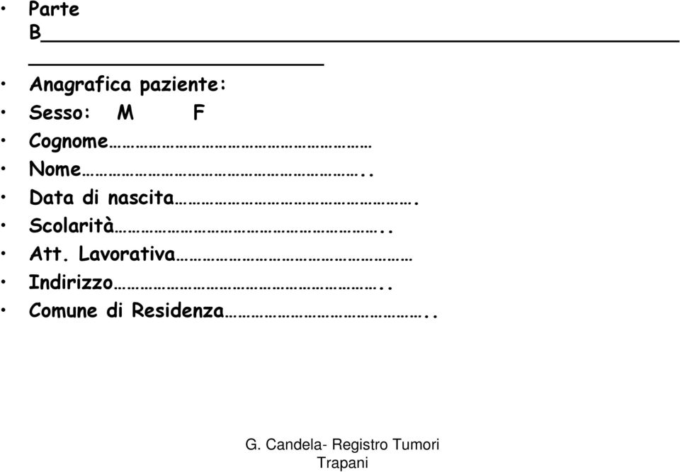 . Data di nascita. Scolarità.. Att.