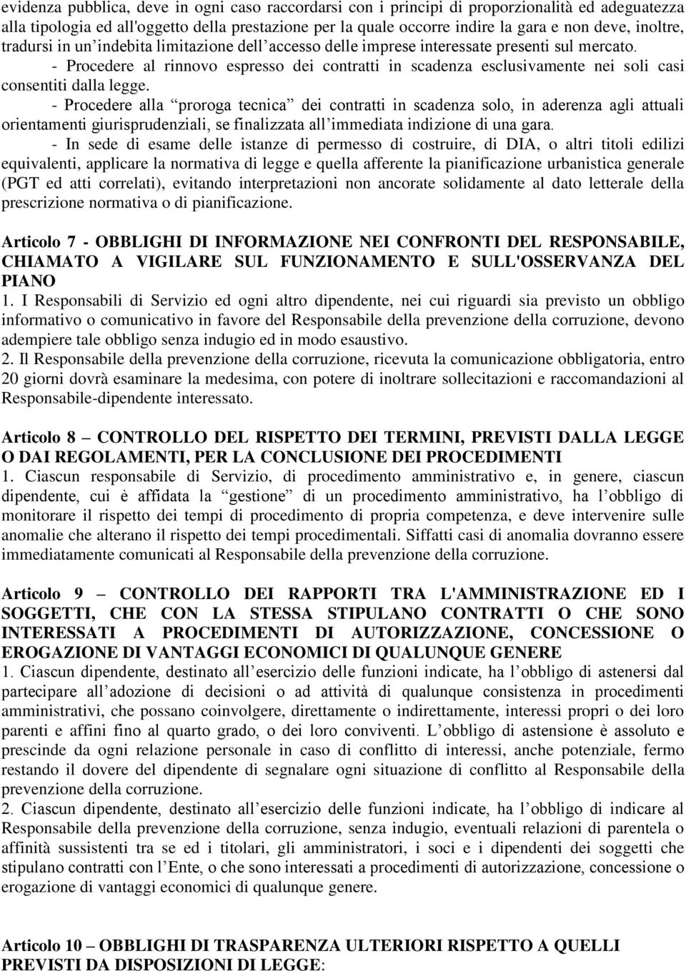 - Procedere al rinnovo espresso dei contratti in scadenza esclusivamente nei soli casi consentiti dalla legge.