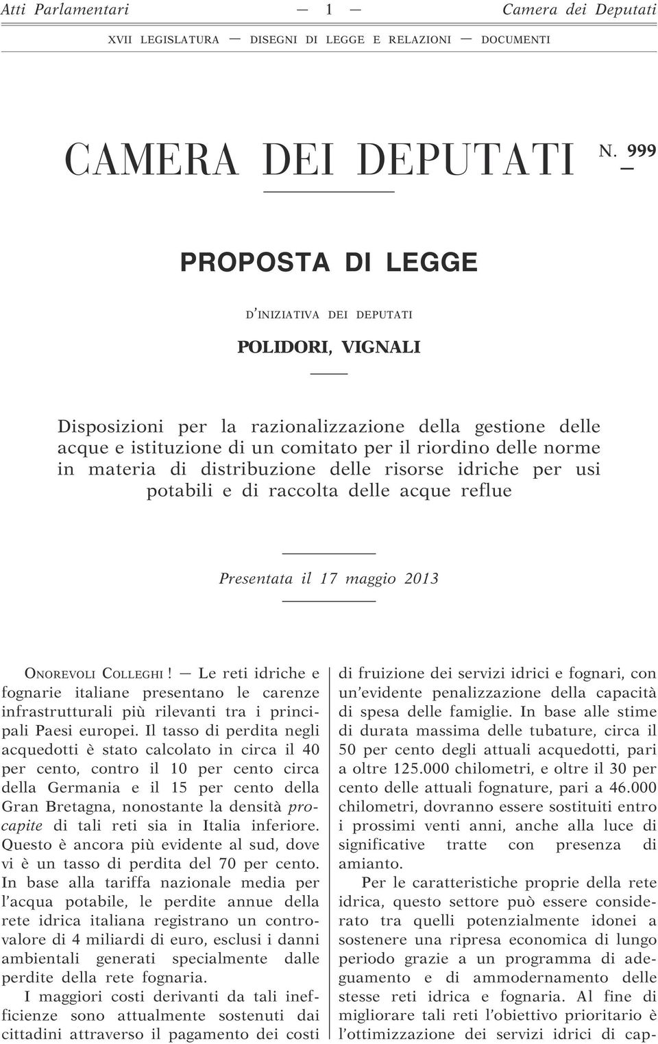 di distribuzione delle risorse idriche per usi potabili e di raccolta delle acque reflue Presentata il 17 maggio 2013 ONOREVOLI COLLEGHI!