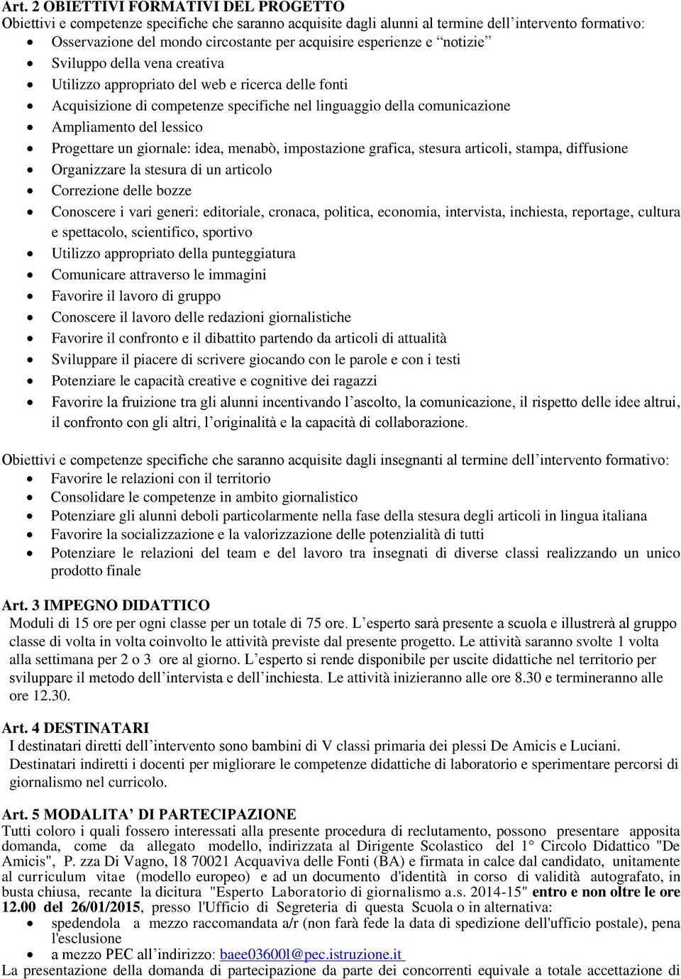 menabò, impstazine grafica, stesura articli, stampa, diffusine Organizzare la stesura di un articl Crrezine delle bzze Cnscere i vari generi: editriale, crnaca, plitica, ecnmia, intervista,