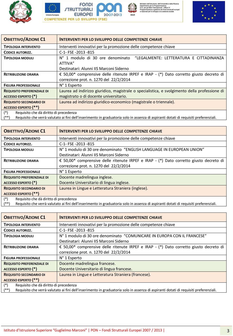 REQUISITO SECONDARIO DI Laurea ad indirizzo giuridico-economico (magistrale o triennale).